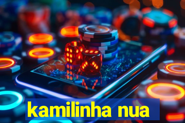 kamilinha nua